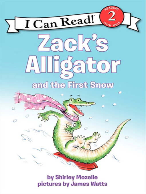 Title details for Zack's Alligator and the First Snow by Shirley Mozelle - Wait list